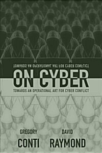 On Cyber: Towards an Operational Art for Cyber Conflict (Paperback)