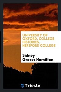 University of Oxford, College Histories. Hertford College (Paperback)