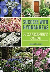 Success with Hydrangeas: A Gardeners Guide (Paperback)