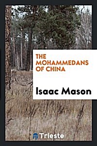 The Mohammedans of China (Paperback)