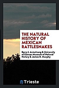 The Natural History of Mexican Rattlesnakes (Paperback)