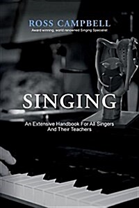 Singing - An Extensive Handbook for All Singers and Their Teachers (Hardcover)