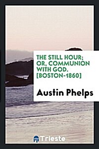 The Still Hour; Or, Communion with God (Paperback)