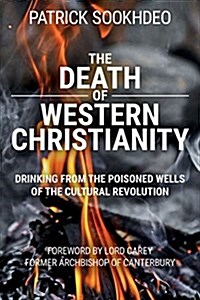 The Death of Western Christianity: Drinking from the Poisoned Wells of the Cultural Revolution (Paperback)