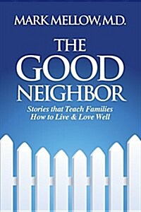 The Good Neighbor: Stories That Teach Families How to Live & Love Well (Paperback)