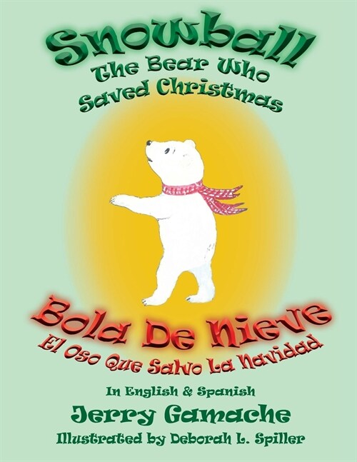 Snowball the Bear Who Saved Christmas: Bola de Nieve El Oso Que Salvo La Navidad (Paperback, 2)