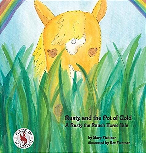 Rusty and the Pot of Gold: A Rusty the Ranch Horse Tale (Hardcover)