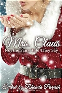 Mrs. Claus: Not the Fairy Tale They Say (Paperback)