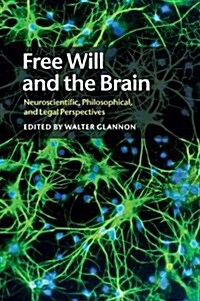 Free Will and the Brain : Neuroscientific, Philosophical, and Legal Perspectives (Paperback)