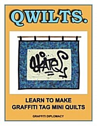 Qwilts.: Learn to Make Graffiti Tag Mini Quilts (Paperback)
