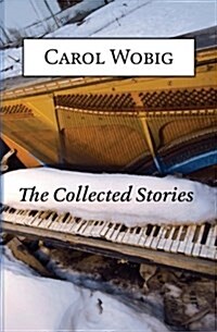 The Collected Stories of Carol Wobig (Paperback)