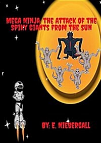 Mega Ninja: Attack of Spiky Giants from the Sun (Paperback)