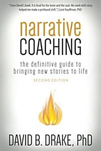 Narrative Coaching: The Definitive Guide to Bringing New Stories to Life (Paperback, 2)
