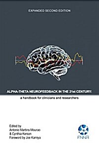 Alpha-Theta Neurofeedback in the 21st Century: A Handbook for Clinicians and Researchers (Paperback)