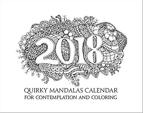 2018 Quirky Mandalas Calendar: For Contemplation and Coloring (Paperback)