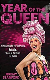 Year of the Queen: The Making of the Hit Show Priscilla Queen of the Desert. (Paperback)