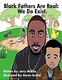Black Fathers Are Real: We Do Exist (Paperback)