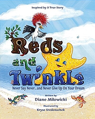 Reds and Twinkle: Never Say Never...and Never Give Up on Your Dream (Paperback)