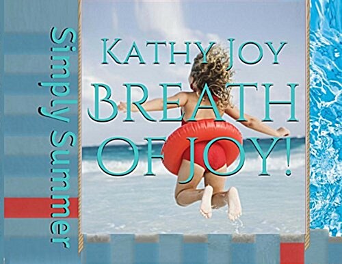 Breath of Joy!: Simply Summer (Paperback)