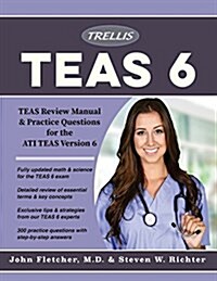 Ati Teas 6 Essentials 2018: Teas Review Manual and Practice Questions for the Ati Teas Version 6 (Paperback)