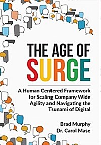 The Age of Surge: A Human-Centered Framework for Scaling Company-Wide Agility and Navigating the of Digital Tsunami (Hardcover)