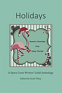 Holidays: A Space Coast Writers Guild Anthology (Paperback)