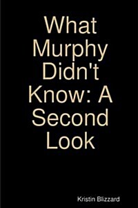 What Murphy Didnt Know: A Second Look (Paperback)