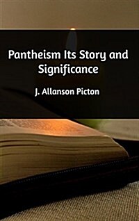 Pantheism Its Story and Significance (Hardcover)