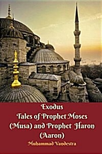 Exodus Tales of Prophet Moses (Musa) and Prophet Haron (Aaron) (Paperback)