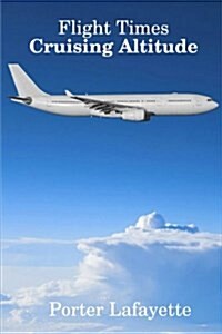 Flight Times: Cruising Altitude (Paperback)