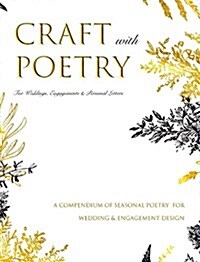 CRAFT WITH POETRY For Weddings, Engagements and Personal Letters: A Compendium of Poetry for Wedding, Engagements and Personal Letter Crafting (Hardcover)