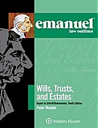 Emanuel Law Outlines for Wills, Trusts, and Estates Keyed to Sitkoff and Dukeminier (Paperback, 10)