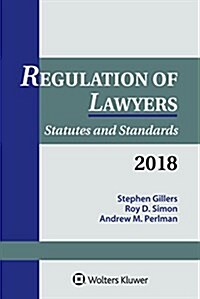 Regulation of Lawyers: Statutes and Standards, 2018 Supplement (Paperback)