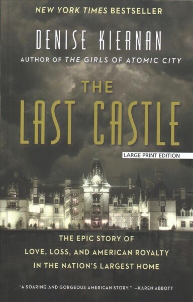 The Last Castle: The Epic Story of Love, Loss, and American Royalty in the Nations Largest Home (Library Binding)