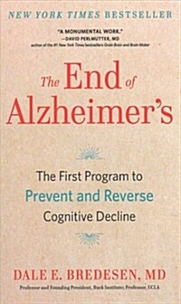 The End of Alzheimers: The First Program to Prevent and Reverse Cognitive Decline (Library Binding)