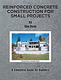 Reinforced Concrete Construction for Small Projects: A Complete Guide for Builders (Paperback)