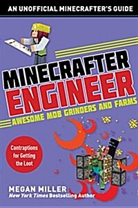 Minecrafter Engineer: Awesome Mob Grinders and Farms: Contraptions for Getting the Loot (Paperback)
