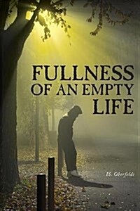 Fullness of an Empty Life (Paperback)