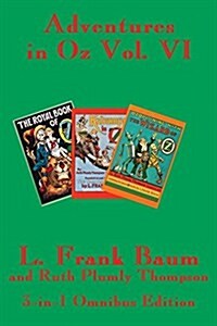 Adventures in Oz Vol. VI: The Royal Book of Oz, Kabumpo in Oz. and Ozoplaning with the Wizard of Oz (Paperback)