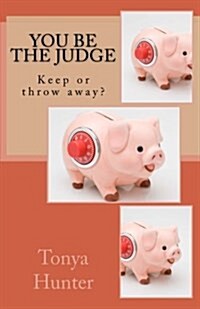 You Be the Judge; Keep or Throw Away? (Paperback)