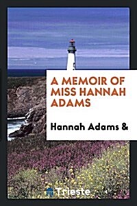 A Memoir of Miss Hannah Adams (Paperback)