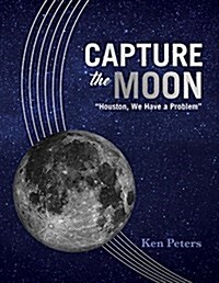 Capture the Moon: Houston, We Have a Problem Volume 1 (Paperback)