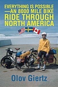 Everything Is Possible-An 8000 Mile Bike Ride Through North America (Paperback)