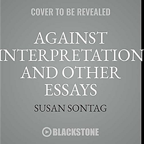 Against Interpretation, and Other Essays (Audio CD)