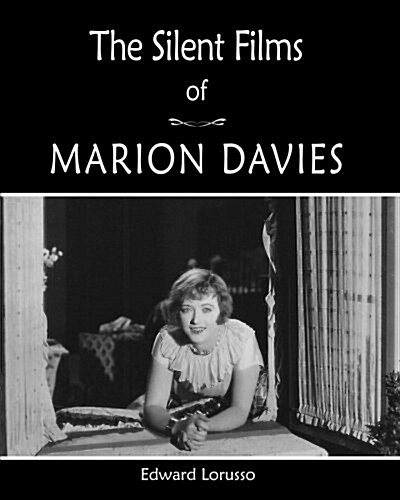 The Silent Films of Marion Davies (Paperback)