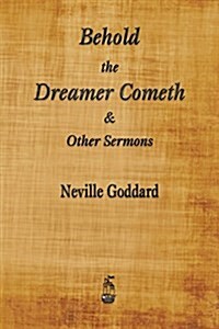 Behold the Dreamer Cometh and Other Sermons (Paperback)