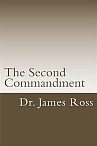 The Second Commandment: What Thw Bible Says about Loving Your Neighbor (Paperback)