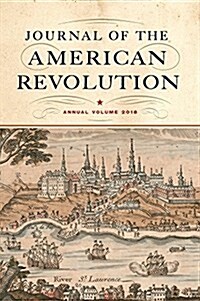Journal of the American Revolution 2018: Annual Volume (Hardcover)