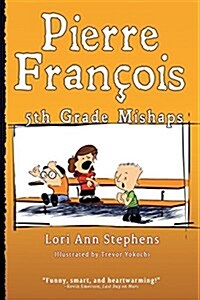 Pierre Fran?is: 5th Grade Mishaps (Paperback, First Printing)