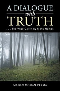 A Dialogue with Truth: . . . the Wise Call It by Many Names (Hardcover)